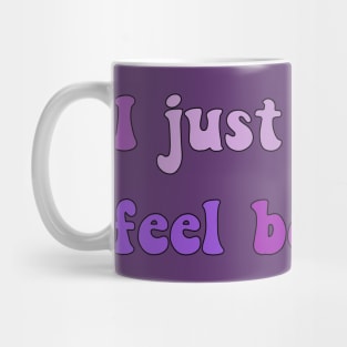I Just Wanna Feel Beloved Mug